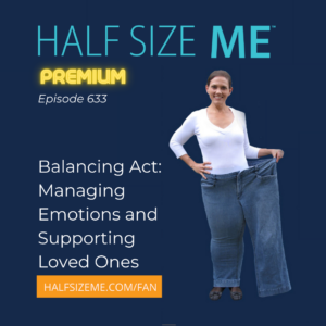 HSM 633: Balancing Act: Managing Your Own Emotions and Supporting Loved Ones