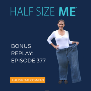 Half Size Me Bonus Replay Episode 377