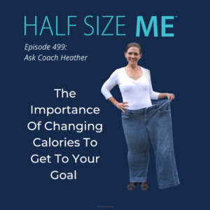 HSM 499 The Importance of Changing Calories To Get To Your Goal