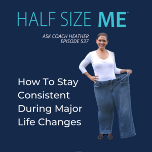How To Stay Consistent During Major Life Changes, HSM 537