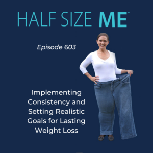 Implementing Consistency and Setting Realistic Goals for Lasting Weight Loss