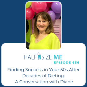 HSM 636: Finding Success in Your 50s After Decades of Dieting: A Conversation with Diane
