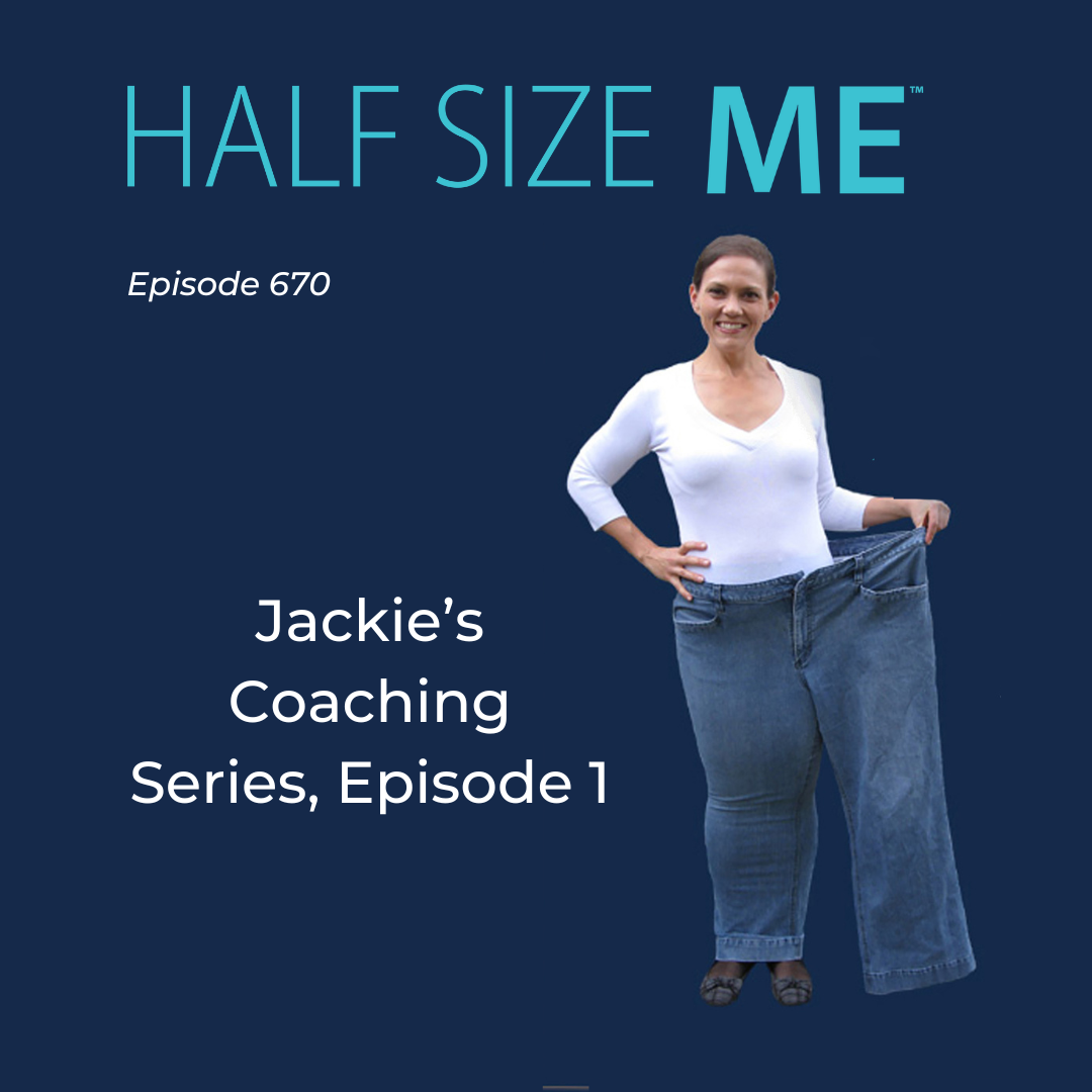 Jackie's Coaching Series, Episode 1 | HSM 670 - Half Size Me